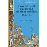 Colonial naval culture and British imperialism, 1922-67