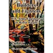 Builders and Fighters : U. S. Army Engineers in World War II