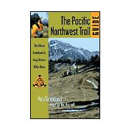 Pacific Northwest Trail Guide The Official Guidebook for Long Distance and Day Hikers