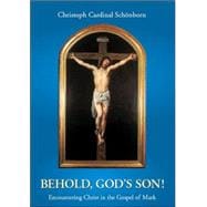 Behold, God's Son! Reflections of the Gospel During the Year of Mark