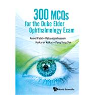 300 MCQs for the Duke Elder Ophthalmology Exam