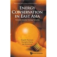 ENERGY CONSERVATION IN EAST ASIA: Towards Greater Energy Security