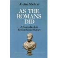 As the Romans Did A Source Book in Roman Social History