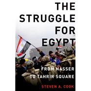 The Struggle for Egypt From Nasser to Tahrir Square