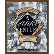 Yankee Century : A Celebration of the First Hundred Years of Baseball's Greatest Team