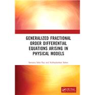 Generalized Fractional Order Differential Equations Arising in Physical Models