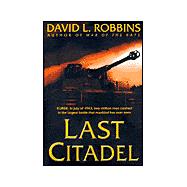 Last Citadel : A Novel of the Battle of Kursk
