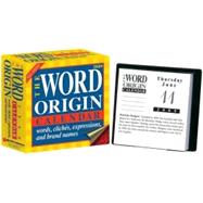 The Word Origin: Words, Cliches, Expressions, and Brand Names; 2009 Day-to-Day Calendar
