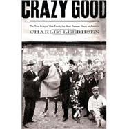 Crazy Good : The True Story of Dan Patch, the Most Famous Horse in America
