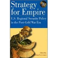 Strategy for Empire U.S. Regional Security Policy in the PostDCold War Era