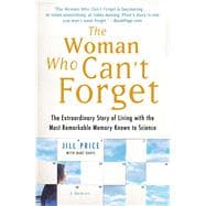 The Woman Who Can't Forget The Extraordinary Story of Living with the Most Remarkable Memory Known to Science--A Memoir