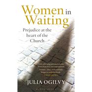 Women in Waiting Prejudice at the Heart of the Church