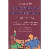 Models of Classroom Management : Principles, Practices and Critical Considerations