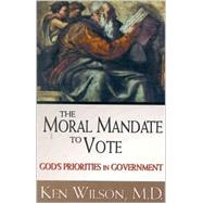 The Moral Mandate to Vote: God's Priorities in Government
