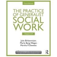 Chapters 6-9: The Practice of Generalist Social Work, Third Edition