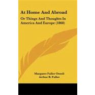 At Home and Abroad : Or Things and Thoughts in America and Europe (1860)