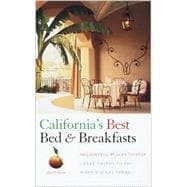 California's Best Bed and Breakfasts : Delightful Places to Stay, and Great Things to Do When You Get There