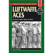 Luftwaffe Aces German Combat Pilots of WWII