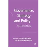 Governance, Strategy and Policy Seven Critical Essays