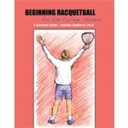 Beginning Racquetball For The College Student: A Survival Guide