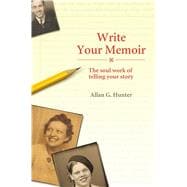 Write Your Memoir The Soul Work of Telling Your Story