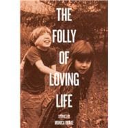 The Folly of Loving Life
