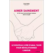 Aimer sainement : En finir avec les dynamiques toxiques dans le couple