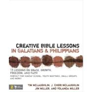 Creative Bible Lessons in Galatians and Philippians : 12 Sessions on Grace, Growth, Freedom and Faith