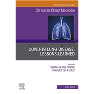 COVID-19 lung disease: Lessons Learned, An Issue of Clinics in Chest Medicine, E-Book