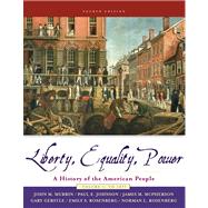Liberty, Equality, and Power A History of the American People, Volume I: to 1877 (with CD-ROM)