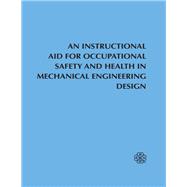 An Instructional Aid For Occupational Safety and Health in Mechanical Engineering Design