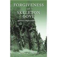 Forgiveness at Skeleton Cove The Adventures of Rogan Chaffey Book #2