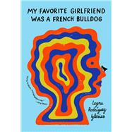 My Favorite Girlfriend Was a French Bulldog
