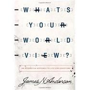 Kindle Book: What's Your Worldview?: An Interactive Approach to Life's Big Questions (B00HDHUU12)