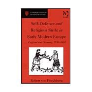 Self-Defence and Religious Strife in Early Modern Europe: England and Germany, 1530û1680