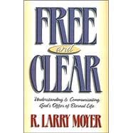 Free and Clear : Understanding and Communicating God's Offer of Eternal Life