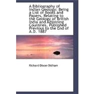 A Bibliography of Indian Geology: Being a List of Books and Papers, Relating to the Geology of Briti