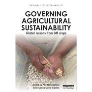 Governing Agricultural Sustainability: Global lessons from GM crops