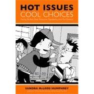 Hot Issues, Cool Choices: Facing Bullies, Peer Pressure, Popularity, and Put-Downs