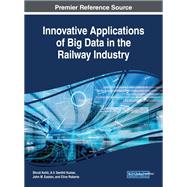 Innovative Applications of Big Data in the Railway Industry