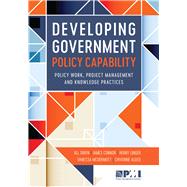 Developing Government Policy Capability Policy Work, Project Management, and Knowledge Practices