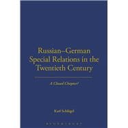 Russian-German Special Relations in the Twentieth Century A Closed Chapter?