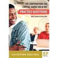 UK CorporationTax, Capital Gains Tax and VAT Practice Questions 3rd edition (2023/24)