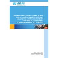 Déclaration Politique Et Plan D'action Sur La Coopération Internationale En Vue D'une Stratégie Intégrée Et Équilibrée De Lutte Contre Le Problème Mondial De La Drogue