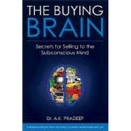 The Buying Brain Secrets for Selling to the Subconscious Mind