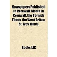 Newspapers Published in Cornwall : Media in Cornwall, the Cornish Times, the West Briton, St. Ives Times