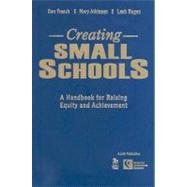 Creating Small Schools : A Handbook for Raising Equity and Achievement