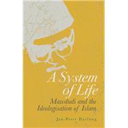 A System of Life Mawdudi and the Ideologisation of Islam