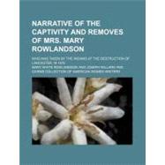 Narrative of the Captivity and Removes of Mrs. Mary Rowlandson