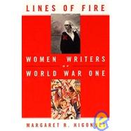 Lines of Fire : Women Writers of World War I